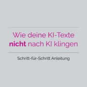 Wie KI Texte nicht nach KI klingen