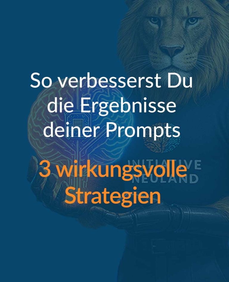 3 Strategien, wie du die Ergebnisse deiner Prompte verbessern kannst