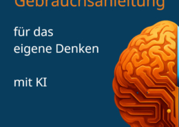 Gebrauchsanweisung für das eigene Denken mit KI