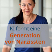 KI formt eine Generation von Narzissten