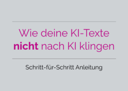 Wie KI Texte nicht nach KI klingen