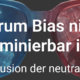 Die Illusion der neutralen KI: Warum Bias nicht eliminierbar ist