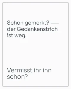Weiße Grafik mit der Frage Schon gemerkt, der Gedankenstrich ist weg, zur KI-Handschrift in Texten