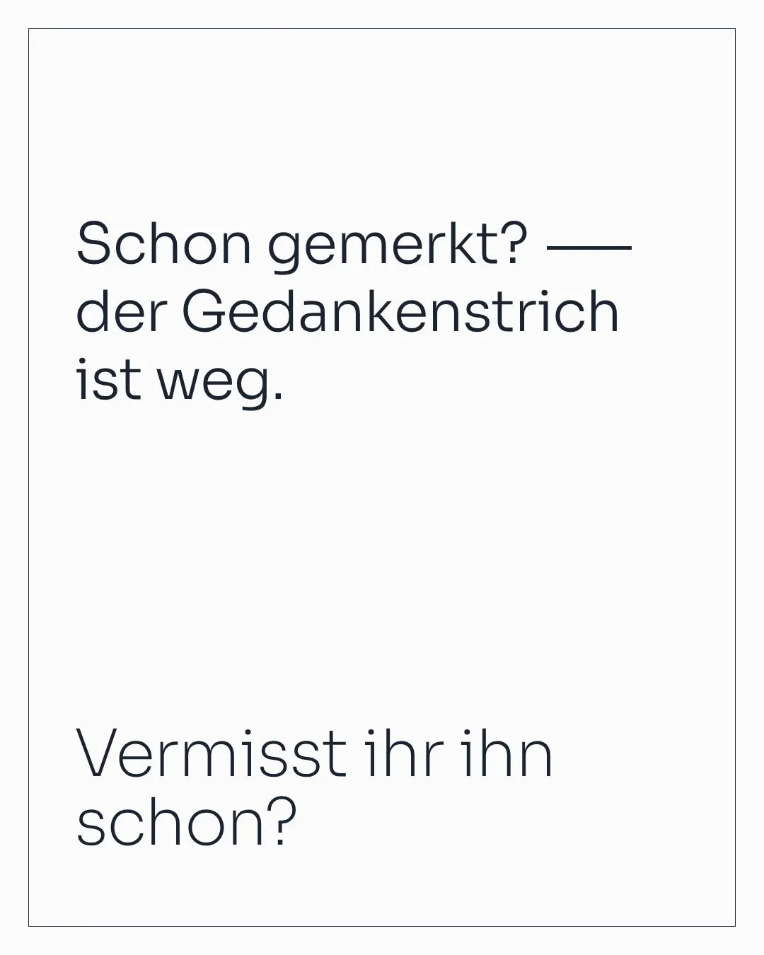 Weiße Grafik mit der Frage Schon gemerkt, der Gedankenstrich ist weg, zur KI-Handschrift in Texten